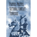 Parties, Politics, and the Sectional Conflict in Tennessee, 1832-1861: Tennessee 1832-1861