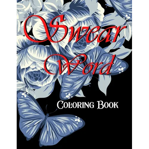 Swear word coloring book.: Adult swear & motivational coloring book for stress relief & relaxation.