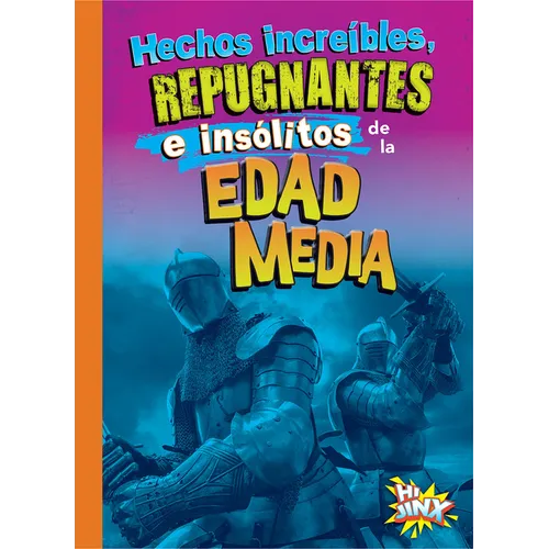 Hechos Increíbles, Repugnantes E Insólitos de la Edad Media
