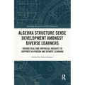 Algebra Structure Sense Development amongst Diverse Learners: Theoretical and Empirical Insights to Support In-Person and Remote Learning