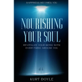 Happiness Becomes You: Nourishing Your Soul - Revitalize Your Being With Everything Around You