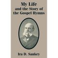 My Life and the Story of the Gospel Hymns