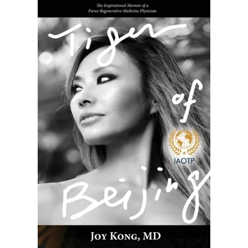 Tiger of Beijing: The Inspirational Memoir of a Fierce Regenerative Medicine Physician