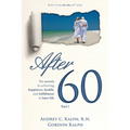 After 60: The secrets to achieving happiness, health, and fulfillment in later life - Part I