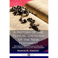 A History of the Textual Criticism of the New Testament: Methods of Bible Reading from the Early Church to the late 19 th Century