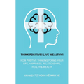 Think Positive! Live Wealthy!