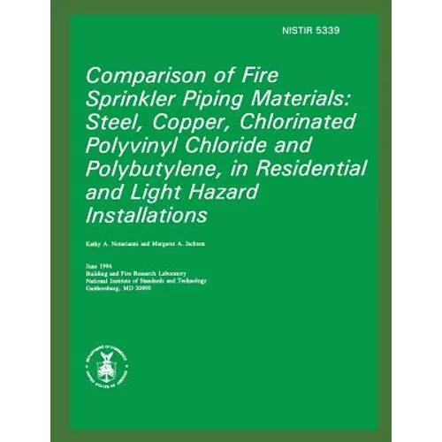 Comparison of Fire Sprinkler Piping Materials: Steel, Copper, Chlorinated Polyvinyl Chloride and Polybutylene, in Residential and Light Hazard Install