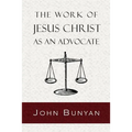 The Work of Jesus Christ as an Advocate