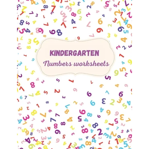 Kindergarten Numbers Worksheets: Activity For Kindergarten Kids Ι Fun and Easy way to learn Numbers and Exercises Ι Trace and Write Numbers
