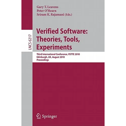 Verified Software: Theories, Tools, Experiments: Third International Conference, Vstte 2010, Edinburgh, Uk, August 16-19, 2010, Proceedings