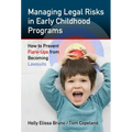 Managing Legal Risks in Early Childhood Programs: How to Prevent Flare-Ups from Becoming Lawsuits