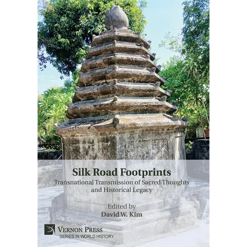 Silk Road Footprints: Transnational Transmission of Sacred Thoughts and Historical Legacy