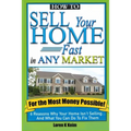 How to Sell Your Home Fast in Any Market For the Most Money Possible: 6 Reasons Why Your Home Isn't Selling... And What You Can Do To Fix Them