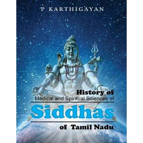 History of Medical and Spiritual Sciences of Siddhas of Tamil Nadu