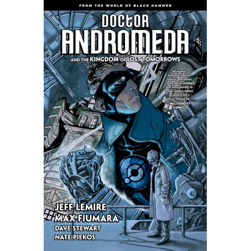 Doctor Andromeda and the Kingdom of Lost Tomorrows: From the World of Black Hammer