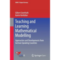 Teaching and Learning Mathematical Modelling: Approaches and Developments from German Speaking Countries
