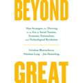 Beyond Great: Nine Strategies for Thriving in an Era of Social Tension, Economic Nationalism, and Technological Revolution