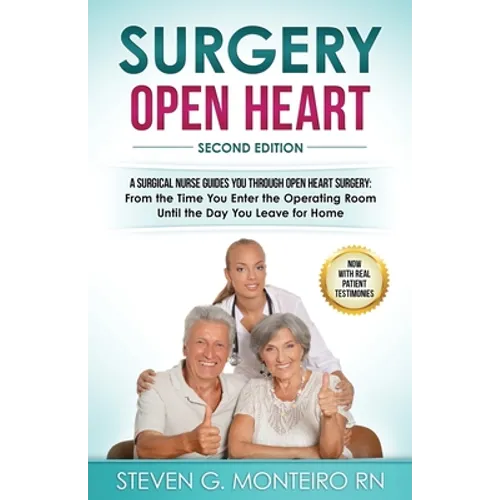 Surgery Open Heart: A Surgical Nurse Guides You Through Open Heart Surgery