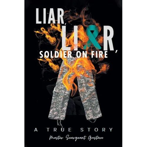Liar, Liar, Soldier on Fire