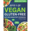 Super Easy Vegan Gluten-Free Anti-Inflammatory Cookbook: Simple & Delicious Plant-Based Inspired Diet Recipes Guide to Reduce Inflammation, Heal the I