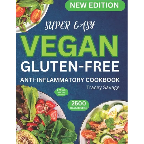 Super Easy Vegan Gluten-Free Anti-Inflammatory Cookbook: Simple & Delicious Plant-Based Inspired Diet Recipes Guide to Reduce Inflammation, Heal the I