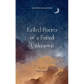 Failed Poems of a Failed Unknown.