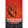 This Is How the Bone Sings