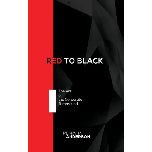 Red to Black: The Art of the Corporate Turnaround