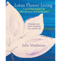 Lotus Flower Living: A Journaling Practice for Deep Discovery and Lasting Peace: Untangle Your Mind and Heart Once and For All