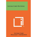 Lucian Cary On Guns