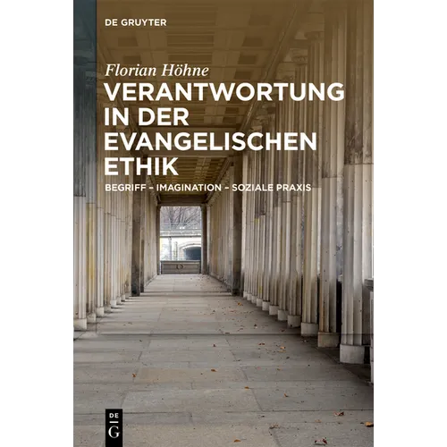 Verantwortung in Der Evangelischen Ethik: Begriff - Imagination - Soziale PRAXIS