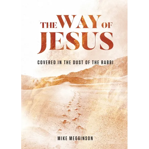 The Way of Jesus: Covered in the Dust of the Rabbi