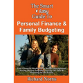 The Smart & Easy Guide To Personal Finance & Family Budgeting: Your Financial Workbook to Budget Management, Saving Money Programs, Paying Off Debt &