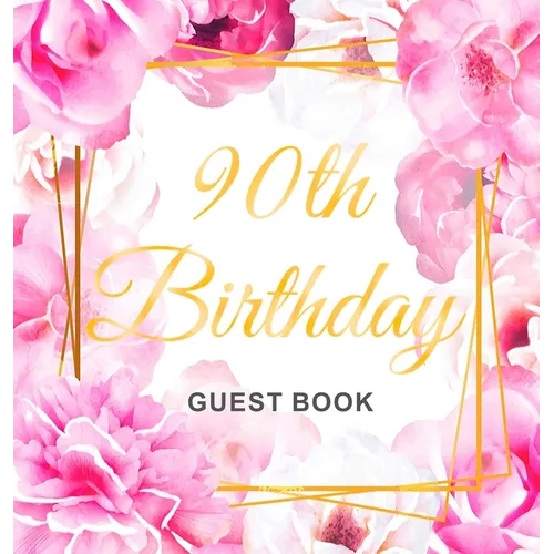 90th Birthday Guest Book: An Elegant Floral Keepsake for Her 90th Birthday - Square Hardcover Guest Sign-In Book for Women, Mom & Grandma with 105 Pag