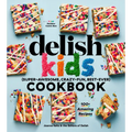 The Delish Kids (Super-Awesome, Crazy-Fun, Best-Ever) Cookbook: 100+ Amazing Recipes