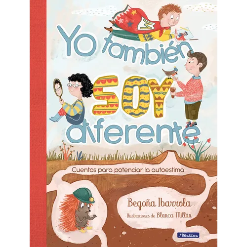 Yo También Soy Diferente: Cuentos Para Potenciar La Autoestima / I Am Different Too: Stories to Increase Your Self-Esteem