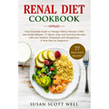 Renal Diet Cookbook: Your Essential Guide to Manage Kidney Disease (CKD) and Avoid Dialysis. 77 Quick, Easy and Delicious Recipes with Low