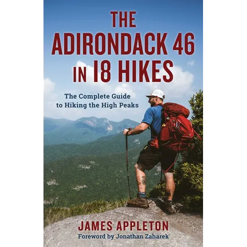 Adirondack 46 in 18 Hikes: The Complete Guide to Hiking the High Peaks