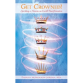Get Crowned!: Sparking a Heaven on Earth Transformation