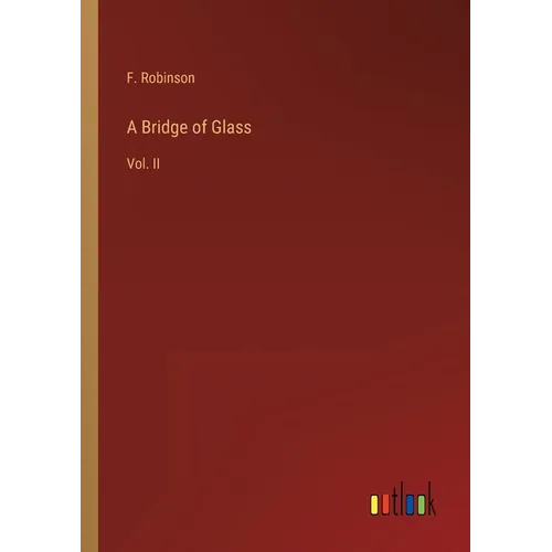 A Bridge of Glass: Vol. II