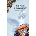War, Peace, and Non-Violence: An Islamic Perspective