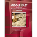 Middle East and Arabic Countries Patent and Trademark Laws Handbook Volume 1 Strategic Information and Laws in Selected Countries