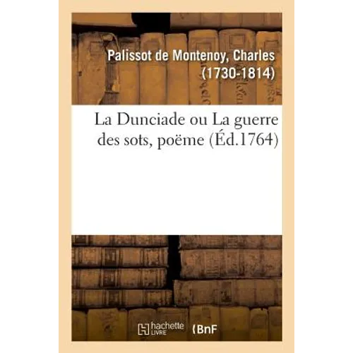 La Dunciade ou La guerre des sots, poëme