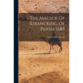 The Magick Of Kirani King Of Persia 1685