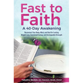 Fast to Faith: A 40-Day Awakening: Reconnect Your Body, Mind and Soul for Lasting Weight Loss, Sustained Energy, and Unstoppable Strength