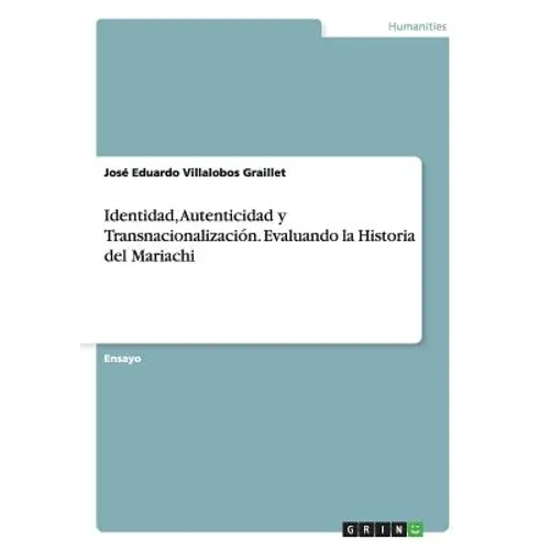 Identidad, Autenticidad y Transnacionalización. Evaluando la Historia del Mariachi