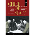Chief of Staff, Vol. 2: The Principal Officers Behind History's Great Commanders, World War II to Korea and Vietnam