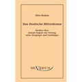 Das deutsche Ritterdrama des achtzehnten Jahrhunderts: Studien über Joseph August von Törring, seine Vorgänger und Nachfolger