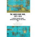 The Anglo-Kuki War, 1917-1919: A Frontier Uprising Against Imperialism During the First World War