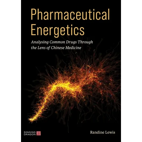 Pharmaceutical Energetics: Analysing Common Drugs Through the Lens of Chinese Medicine